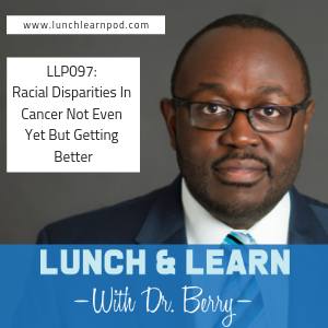 racial disparities, cancer, dr berry pierre, lunch and learn